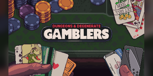 Dungeons & Degenerate Gamblers